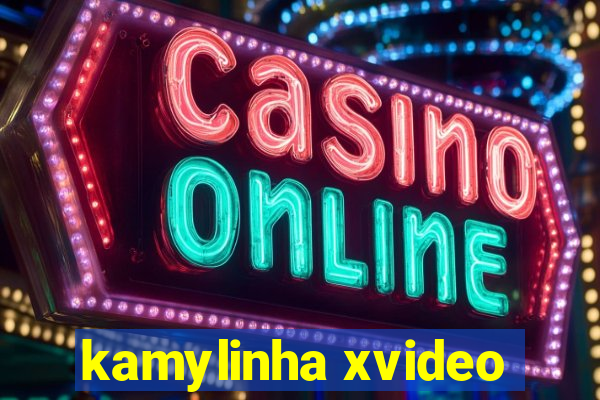 kamylinha xvideo