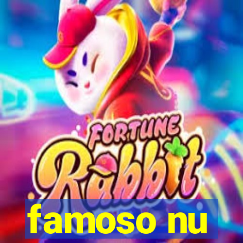 famoso nu