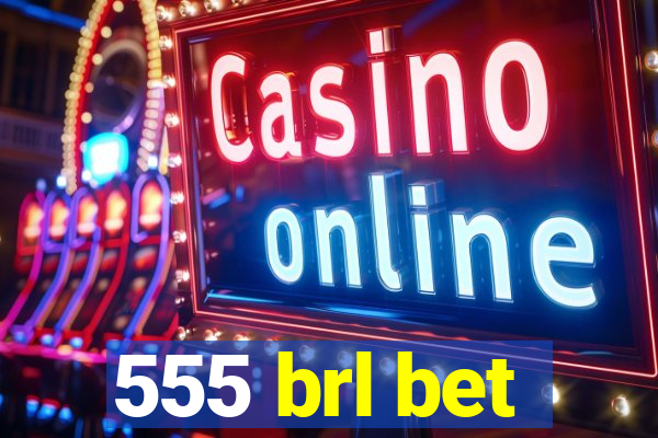 555 brl bet