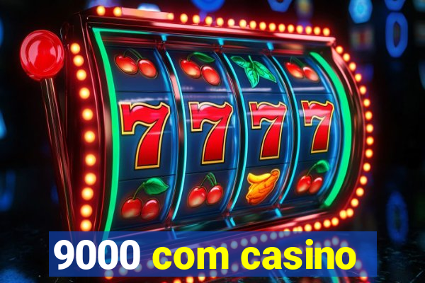 9000 com casino