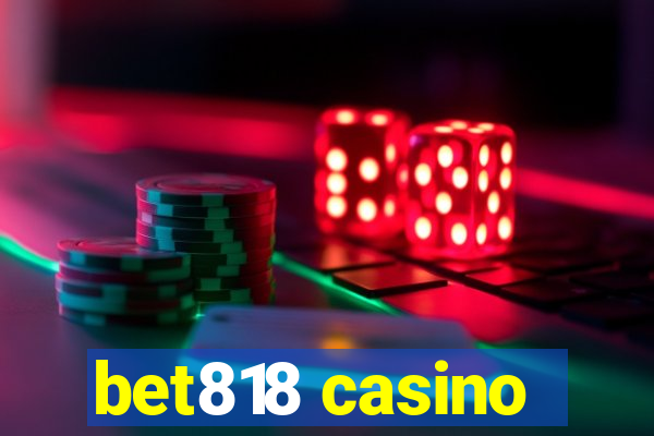 bet818 casino