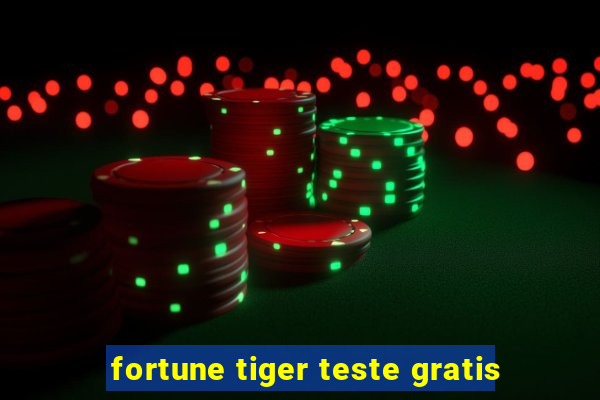 fortune tiger teste gratis