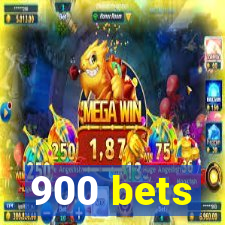 900 bets