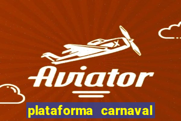 plataforma carnaval 777 bet