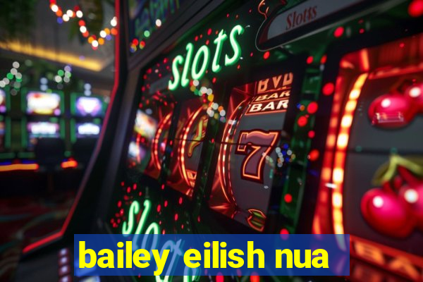 bailey eilish nua