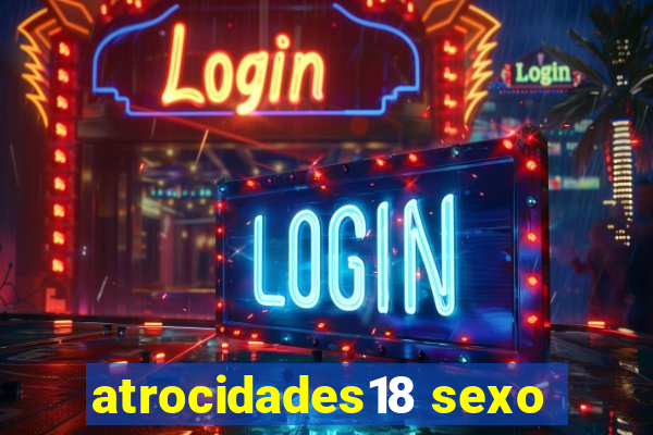 atrocidades18 sexo