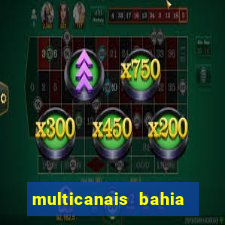 multicanais bahia ao vivo