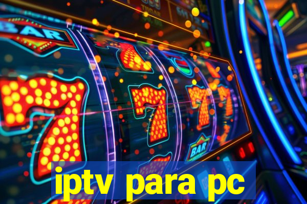 iptv para pc