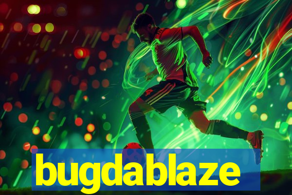 bugdablaze