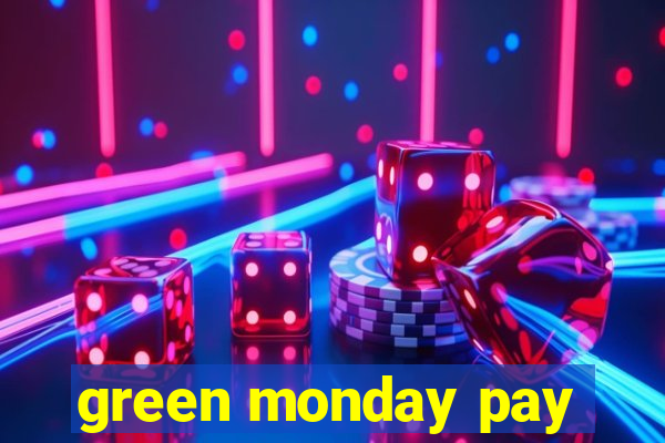 green monday pay