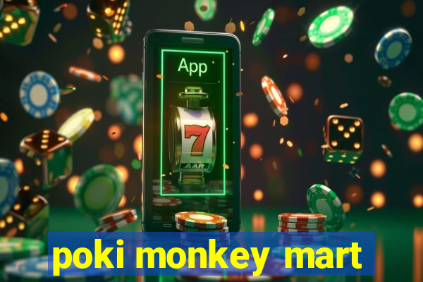 poki monkey mart