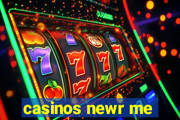 casinos newr me