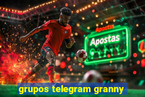 grupos telegram granny