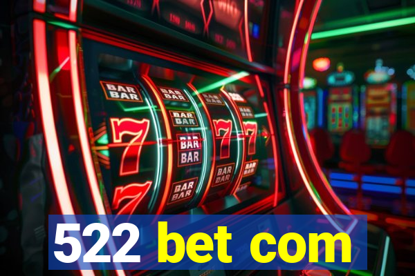 522 bet com