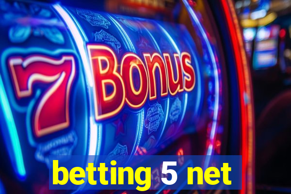 betting 5 net