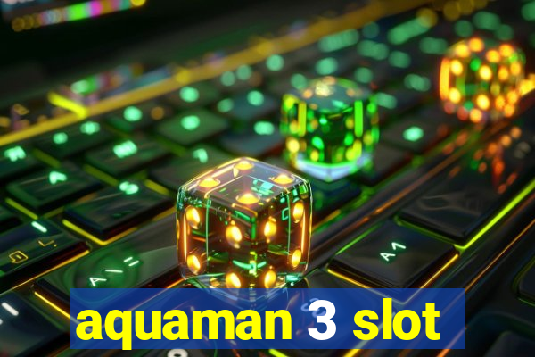 aquaman 3 slot