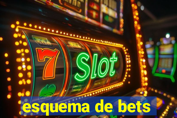 esquema de bets