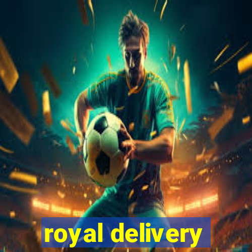 royal delivery