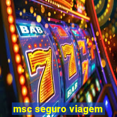 msc seguro viagem