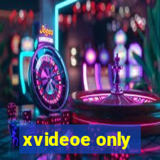 xvideoe only