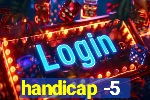 handicap -5