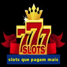 slots que pagam mais