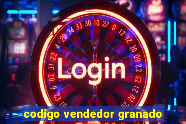 codigo vendedor granado