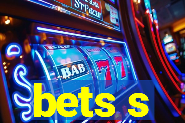 bets s