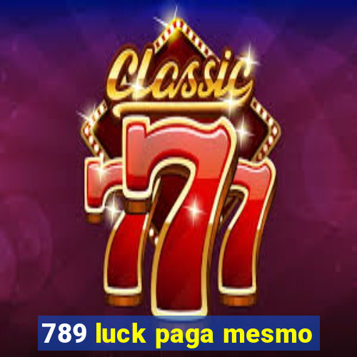 789 luck paga mesmo