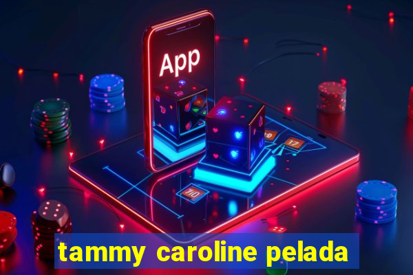 tammy caroline pelada