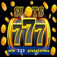 win 222 plataforma de jogos