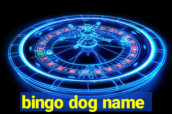 bingo dog name