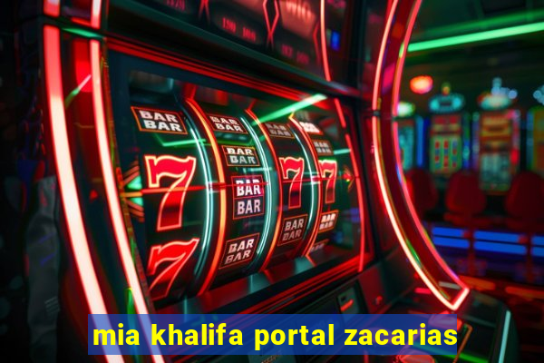 mia khalifa portal zacarias