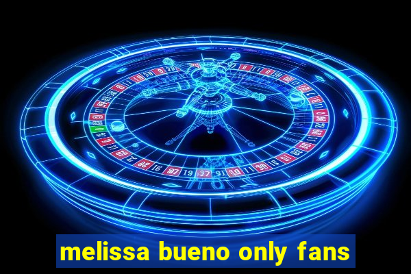 melissa bueno only fans