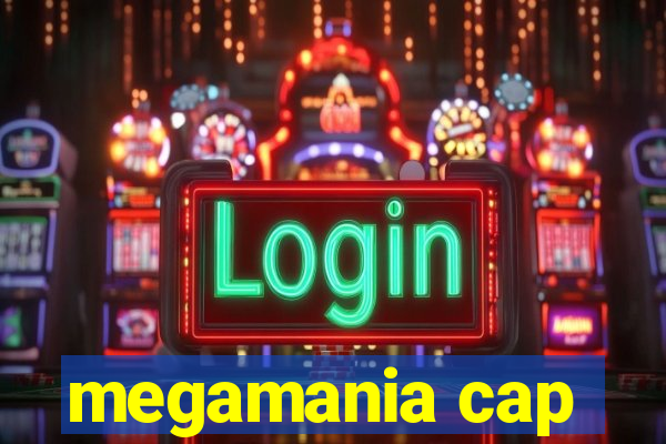 megamania cap