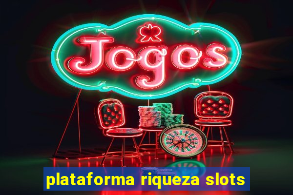 plataforma riqueza slots