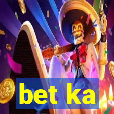 bet ka