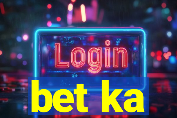 bet ka