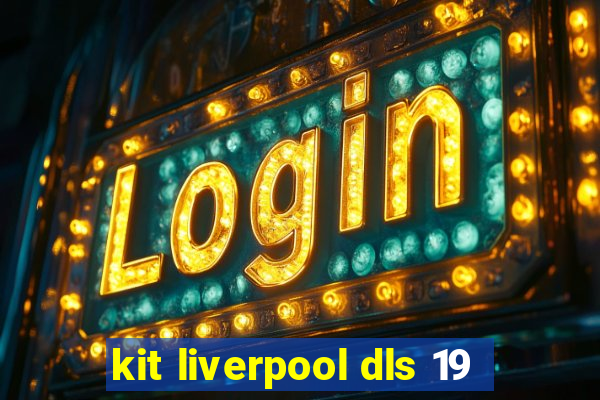 kit liverpool dls 19