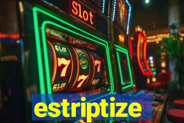 estriptize