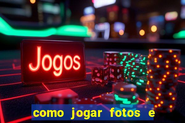 como jogar fotos e videos na nuvem