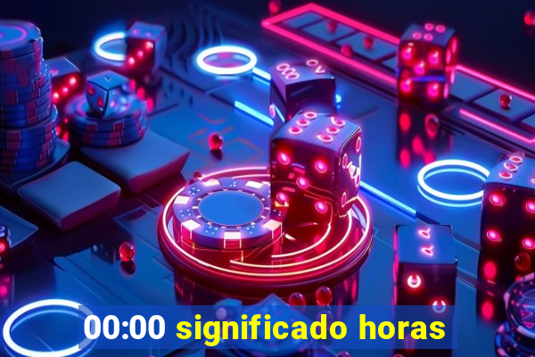 00:00 significado horas