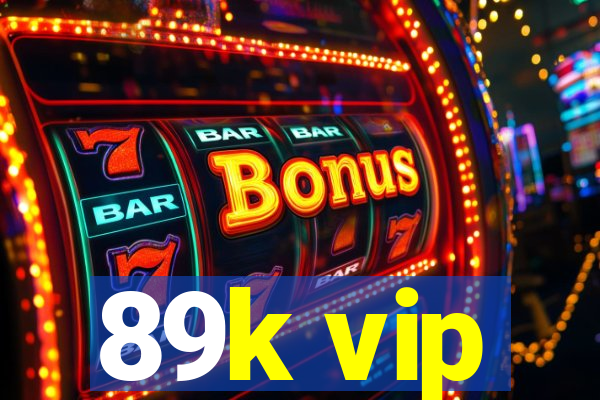 89k vip