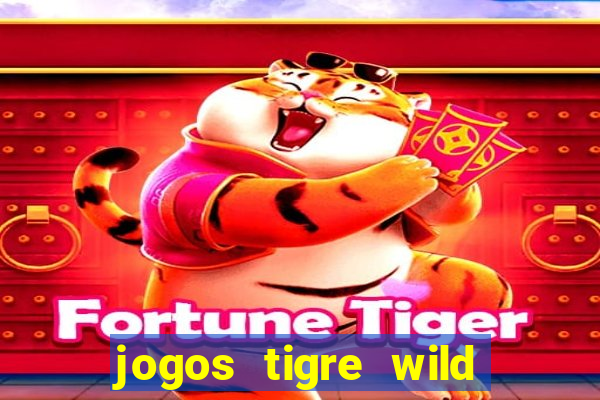 jogos tigre wild fortune tiger