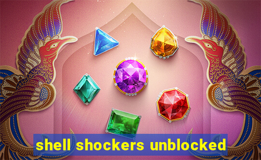 shell shockers unblocked