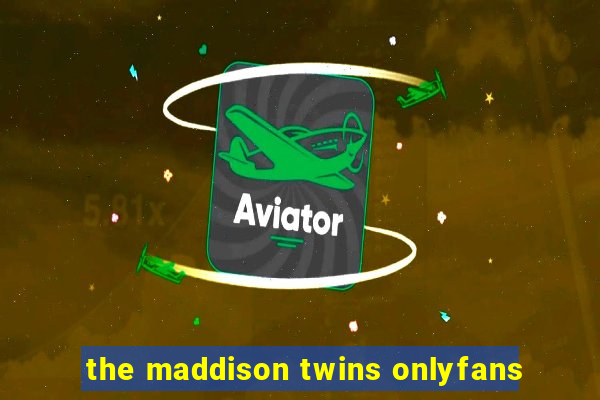 the maddison twins onlyfans