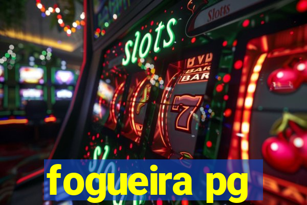 fogueira pg