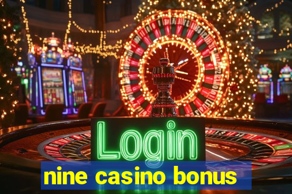 nine casino bonus