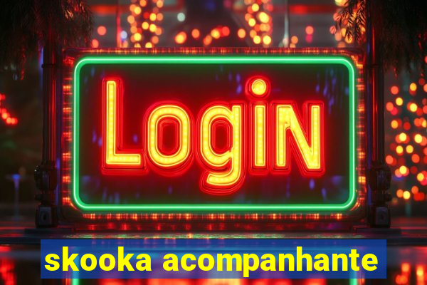 skooka acompanhante