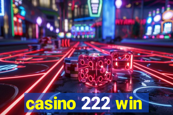 casino 222 win